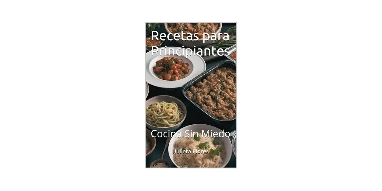 Recetas fáciles para principiantes: "Cocina Sin Miedo" con Julieta Flores. Platos variados, desde pasta hasta guisos.