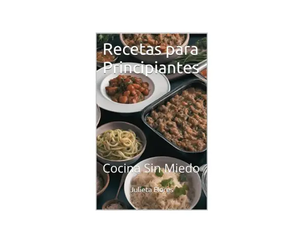 Recetas fáciles para principiantes: "Cocina Sin Miedo" con Julieta Flores. Platos variados, desde pasta hasta guisos.